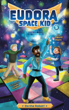 Eudora Space Kid: Do the Robot!